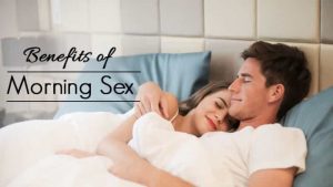 Morning sex and its advantages for couples