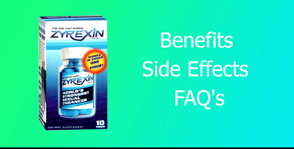 Pros & Cons of Zyrexin World's Strongest Sexual Enhancer Tablets Health benefits and side effects of Zyrexin